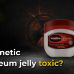 Is cosmetic petroleum jelly toxic
