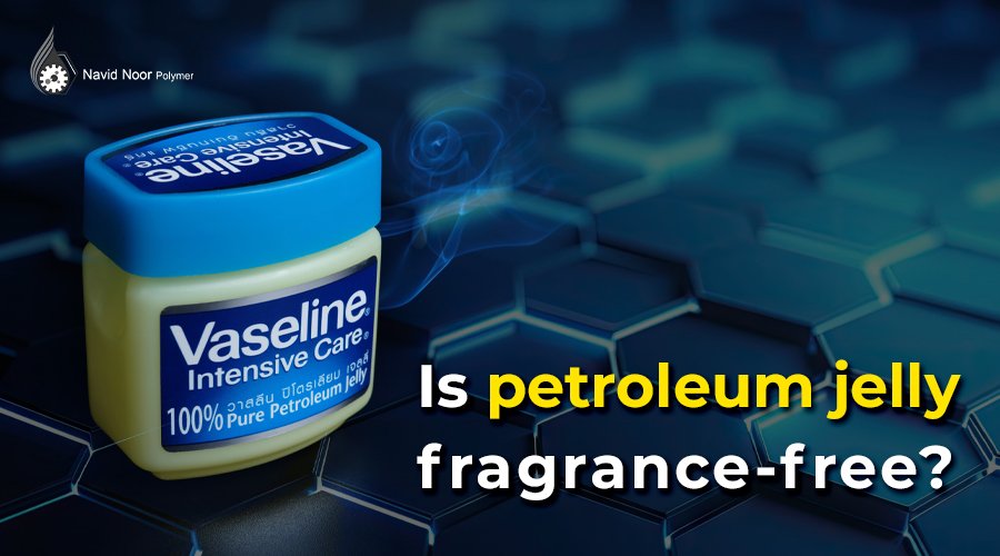 Is petroleum jelly fragrance free?