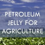 Revealing the Agricultural Hidden Potential of Petroleum Jelly