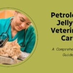 The Indispensable Role of Petroleum Jelly in Veterinary Care